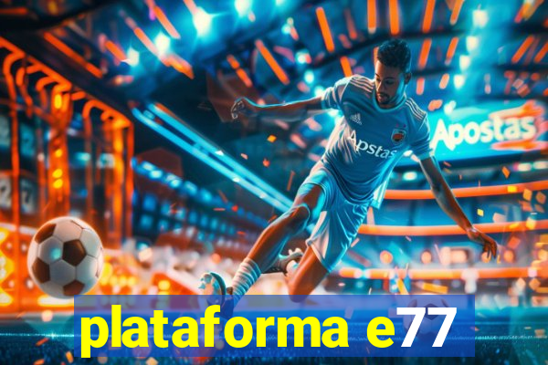 plataforma e77